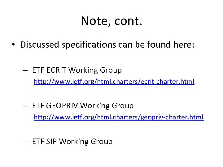 Note, cont. • Discussed specifications can be found here: – IETF ECRIT Working Group