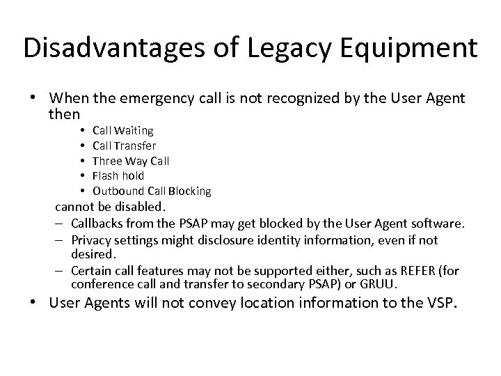 Disadvantages of Legacy Equipment • When the emergency call is not recognized by the