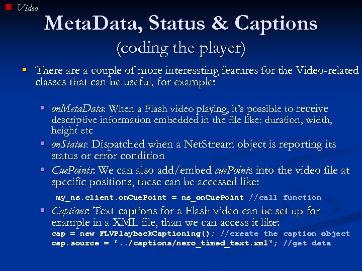 Video Meta. Data, Status & Captions (coding the player) § There a couple of