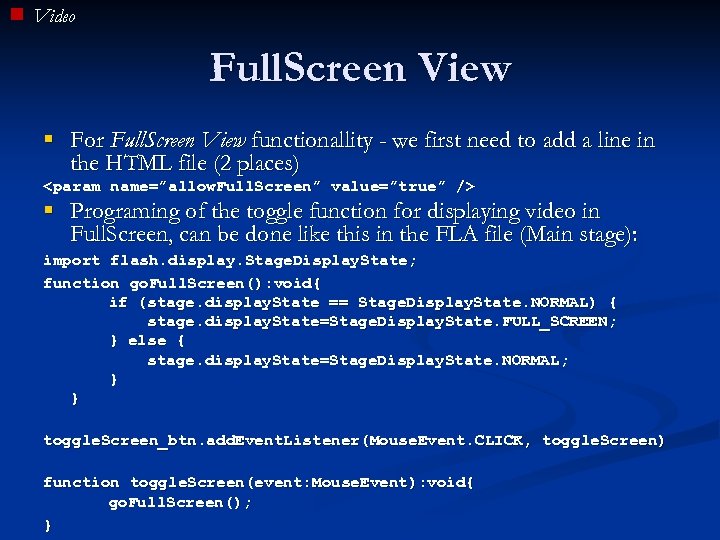 Video Full. Screen View § For Full. Screen View functionallity - we first need