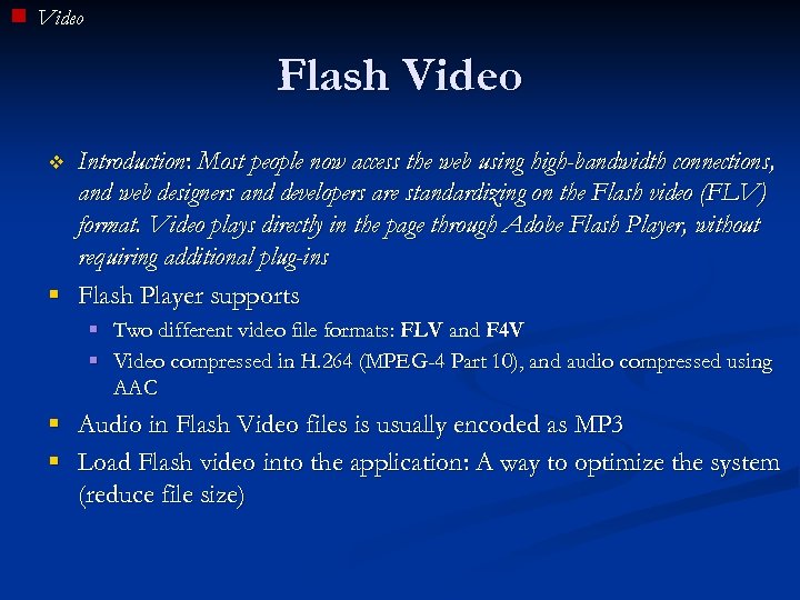 Video Flash Video Introduction: Most people now access the web using high-bandwidth connections, and