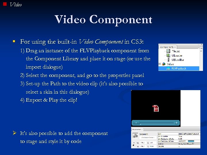 Video Component § For using the built-in Video Compoenent in CS 3: 1) Drag