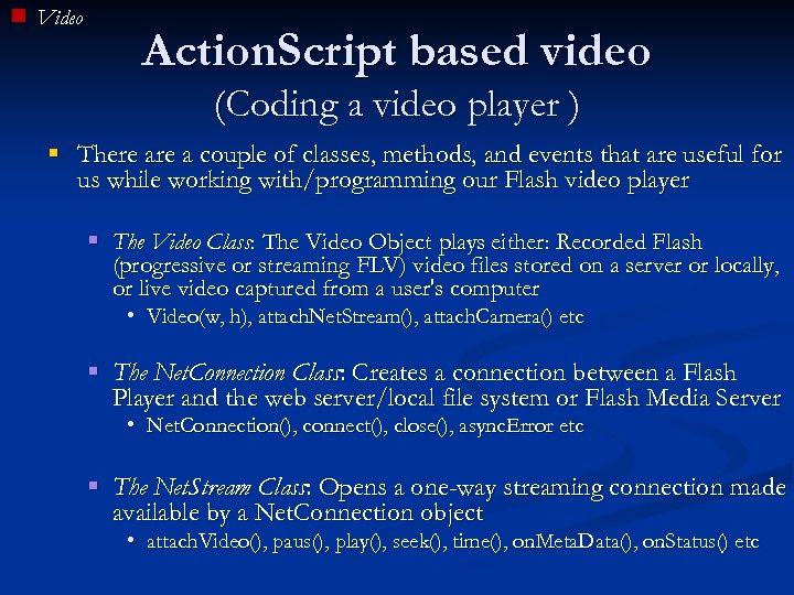 Video Action. Script based video (Coding a video player ) § There a couple