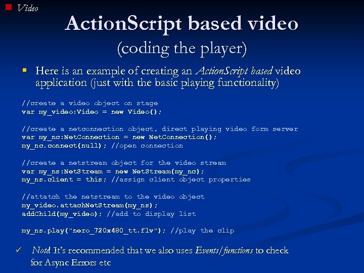 Video Action. Script based video (coding the player) § Here is an example of