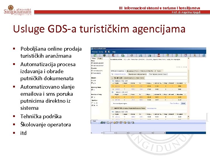 III Informacioni sistemi u turizmu i hotelijerstvu Prof. dr Angelina Njeguš Usluge GDS-a turističkim