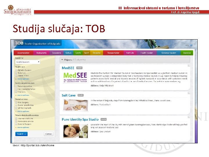 III Informacioni sistemi u turizmu i hotelijerstvu Prof. dr Angelina Njeguš Studija slučaja: TOB
