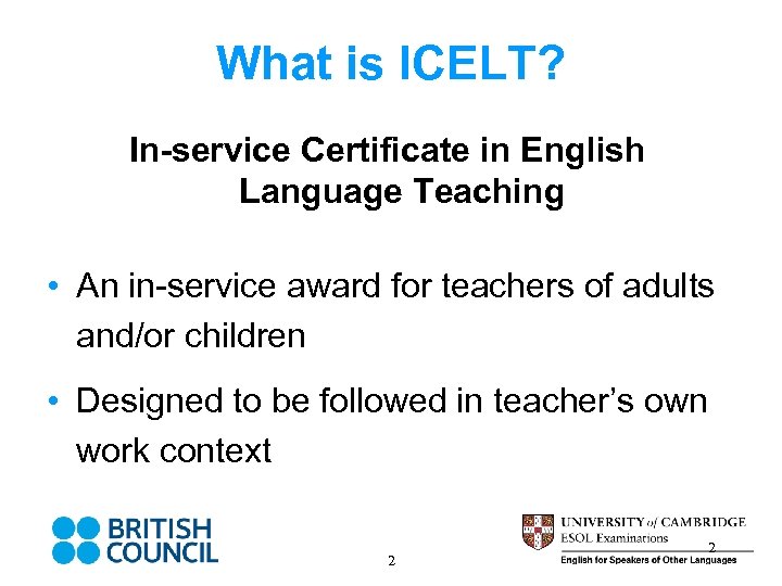 What is ICELT? In-service Certificate in English Language Teaching • An in-service award for