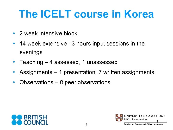The ICELT course in Korea • 2 week intensive block • 14 week extensive–