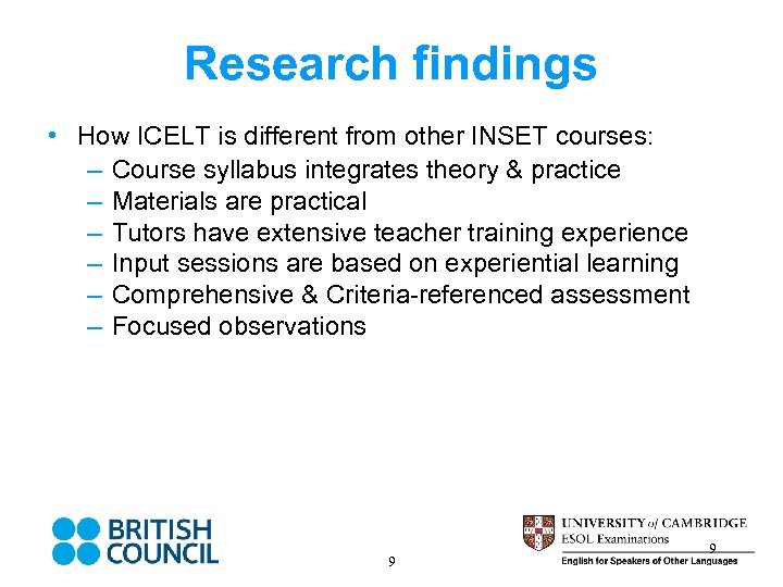 Research findings • How ICELT is different from other INSET courses: – Course syllabus
