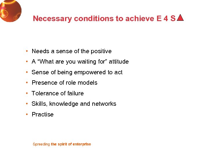 Necessary conditions to achieve E 4 S • Needs a sense of the positive