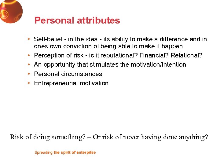Personal attributes • Self-belief - in the idea - its ability to make a