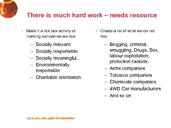 There is much hard work – needs resource • Make it a tick box