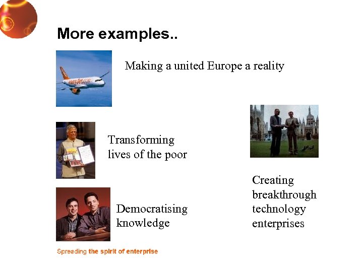 More examples. . Making a united Europe a reality Transforming lives of the poor