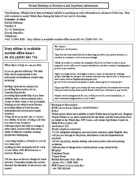 British Embassy in Bratislava and Important information The Embassy officials have been extremely helpful