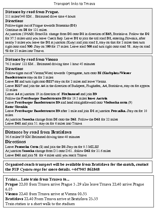 Transport links to Trnava Distance by road from Prague. 211 miles/340 KM. . .