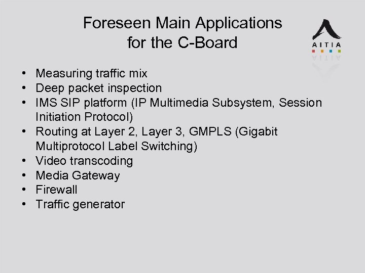 Foreseen Main Applications for the C-Board • Measuring traffic mix • Deep packet inspection