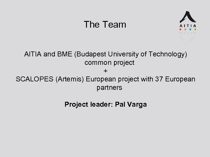 The Team AITIA and BME (Budapest University of Technology) common project + SCALOPES (Artemis)