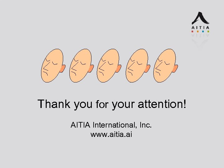 Thank you for your attention! AITIA International, Inc. www. aitia. ai 