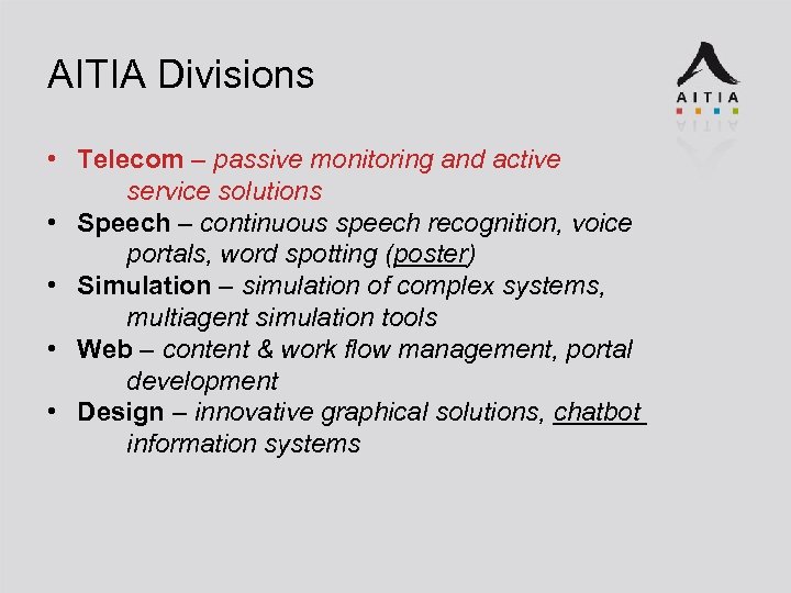 AITIA Divisions • Telecom – passive monitoring and active service solutions • Speech –