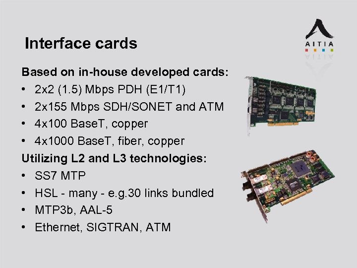 Interface cards Based on in-house developed cards: • 2 x 2 (1. 5) Mbps