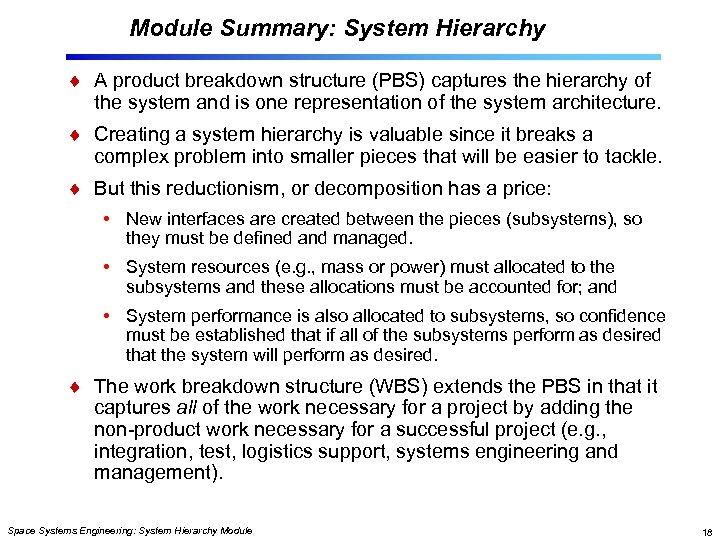 Module Summary: System Hierarchy A product breakdown structure (PBS) captures the hierarchy of the