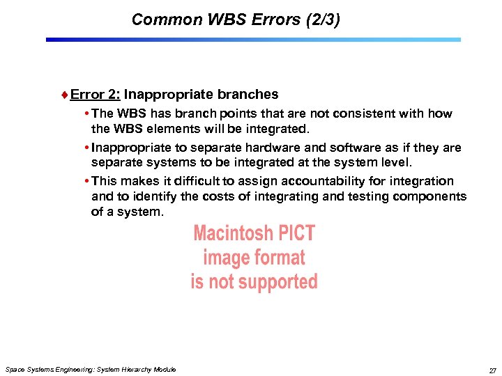 Common WBS Errors (2/3) Error 2: Inappropriate branches • The WBS has branch points