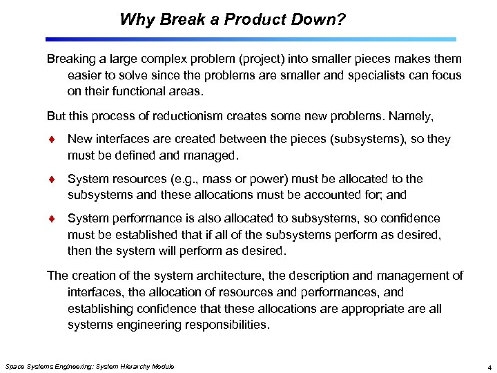 Why Break a Product Down? Breaking a large complex problem (project) into smaller pieces