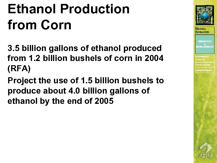 Ethanol Production from Corn 3. 5 billion gallons of ethanol produced from 1. 2