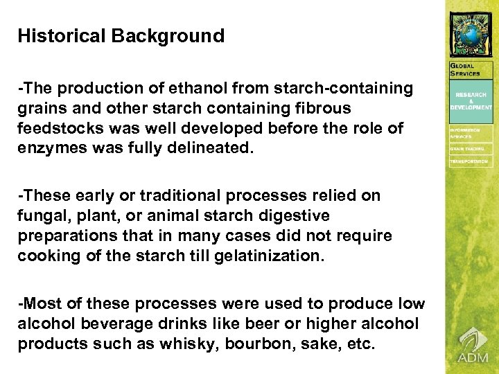 Historical Background -The production of ethanol from starch-containing grains and other starch containing fibrous