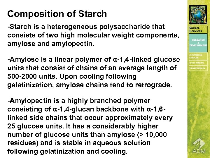 Composition of Starch -Starch is a heterogeneous polysaccharide that consists of two high molecular