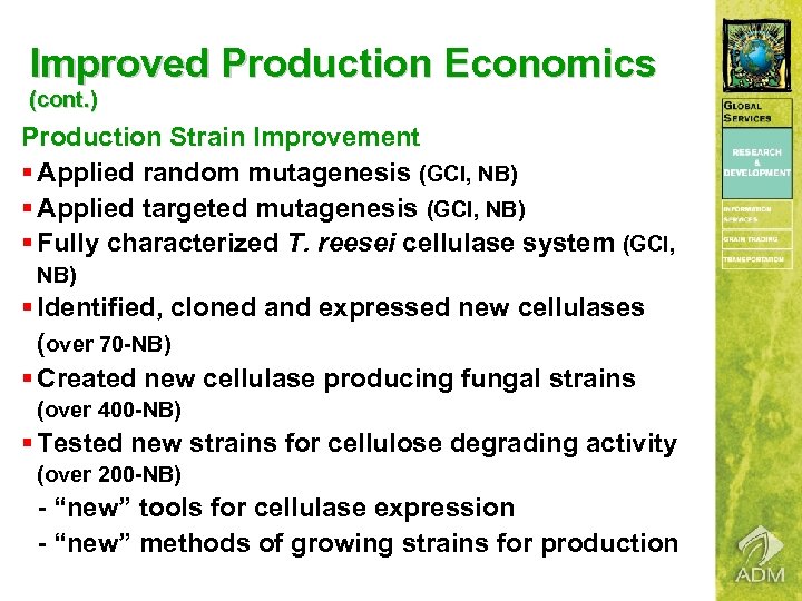 Improved Production Economics (cont. ) Production Strain Improvement § Applied random mutagenesis (GCI, NB)