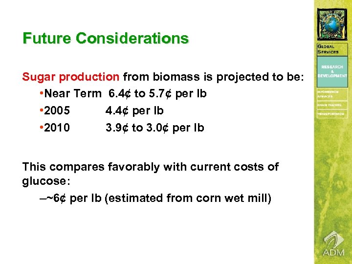 Future Considerations Sugar production from biomass is projected to be: • Near Term 6.