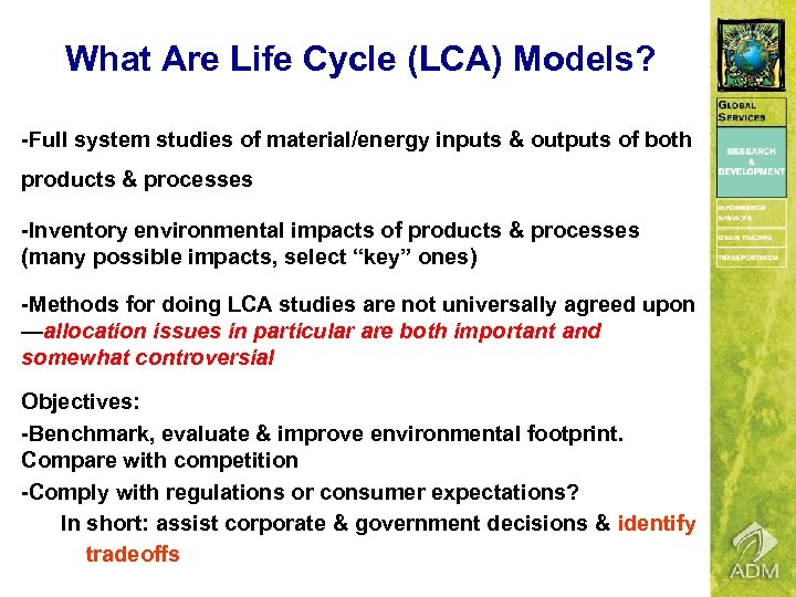 What Are Life Cycle (LCA) Models? -Full system studies of material/energy inputs & outputs