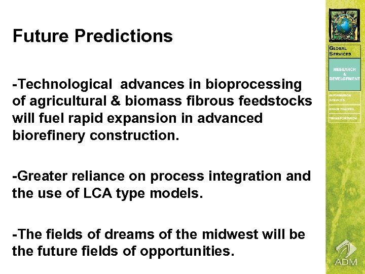 Future Predictions -Technological advances in bioprocessing of agricultural & biomass fibrous feedstocks will fuel