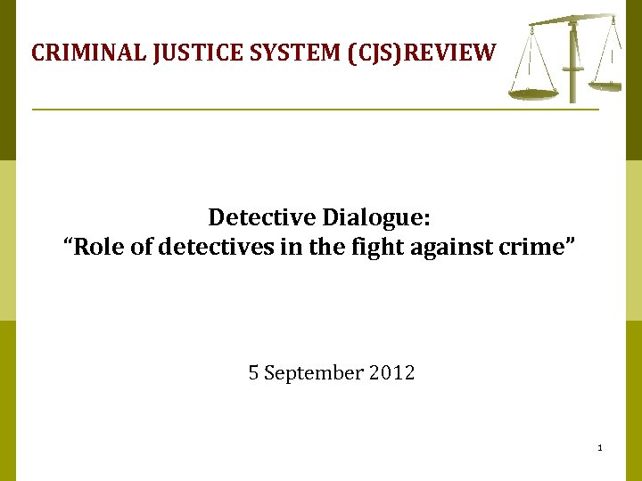 CRIMINAL JUSTICE SYSTEM (CJS)REVIEW Detective Dialogue: “Role of detectives in the fight against crime”