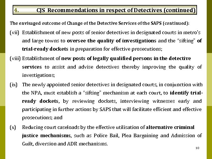 4. CJS Recommendations in respect of Detectives (continued) The envisaged outcome of Change of