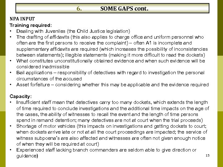 6. SOME GAPS cont. NPA INPUT Training required: • Dealing with Juveniles (the Child