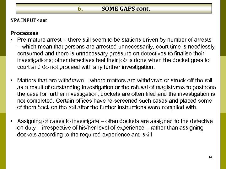 6. SOME GAPS cont. NPA INPUT cont Processes • Pre-mature arrest - there still