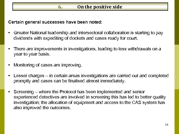 6. On the positive side Certain general successes have been noted: • Greater National