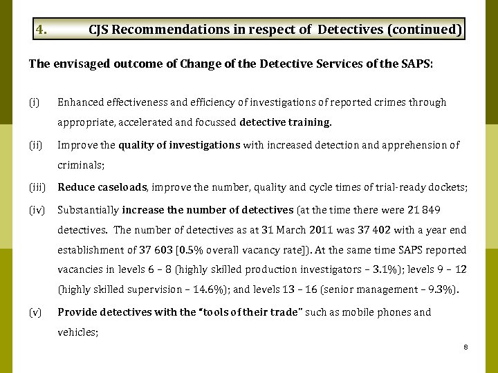 4. CJS Recommendations in respect of Detectives (continued) The envisaged outcome of Change of