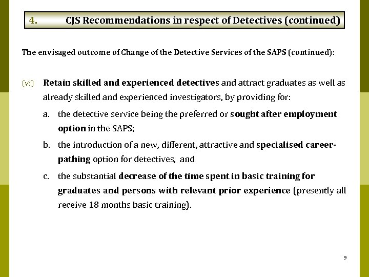 4. CJS Recommendations in respect of Detectives (continued) The envisaged outcome of Change of