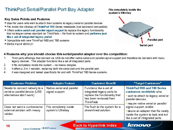 Think. Pad Serial/Parallel Port Bay Adapter Fits completely inside the system’s Ultrabay Key Sales