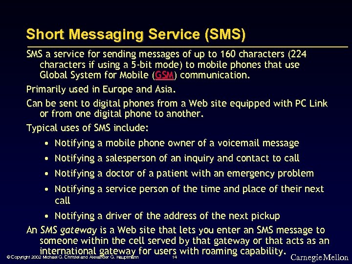 Short Messaging Service (SMS) SMS a service for sending messages of up to 160
