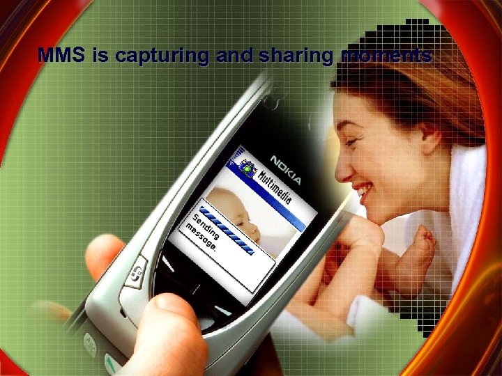 MMS is capturing and sharing moments 