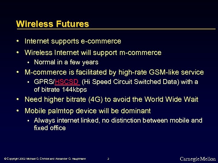 Wireless Futures • Internet supports e-commerce • Wireless Internet will support m-commerce • Normal
