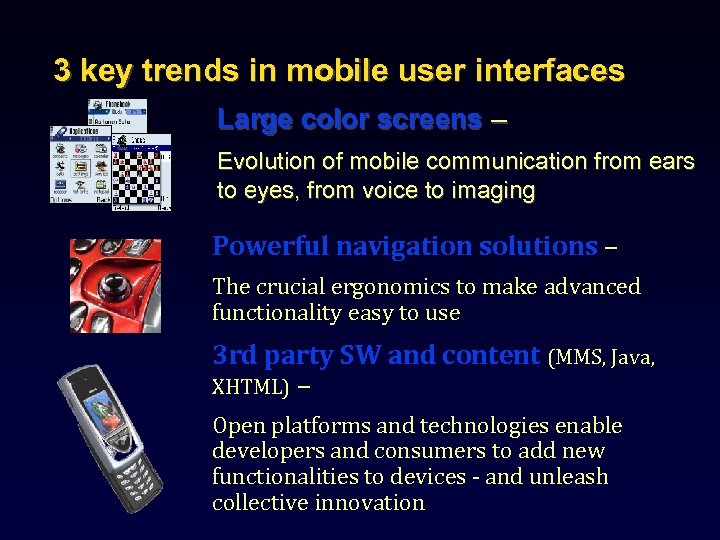 3 key trends in mobile user interfaces Large color screens – Evolution of mobile
