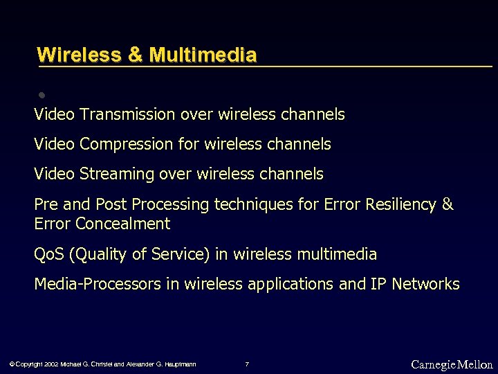 Wireless & Multimedia • Video Transmission over wireless channels Video Compression for wireless channels