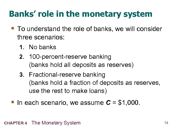 Banks’ role in the monetary system § To understand the role of banks, we