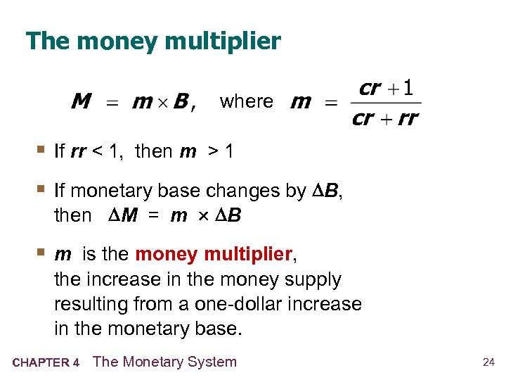 The money multiplier where § If rr < 1, then m > 1 §