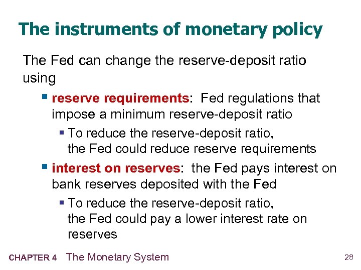 The instruments of monetary policy The Fed can change the reserve-deposit ratio using §